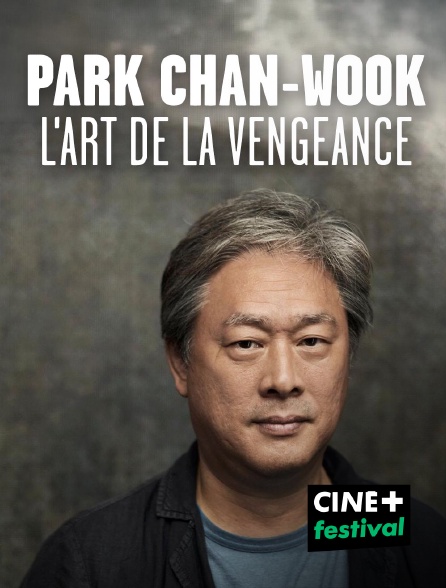 CINE+ Festival - Park Chan-Wook, l'art de la vengeance