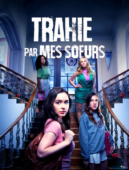 Trahie par mes soeurs