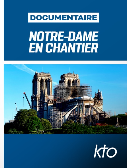 KTO - Notre-Dame en chantier