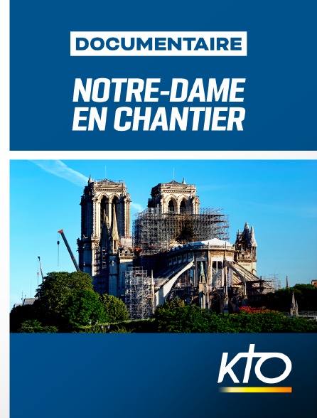KTO - Notre-Dame en chantier