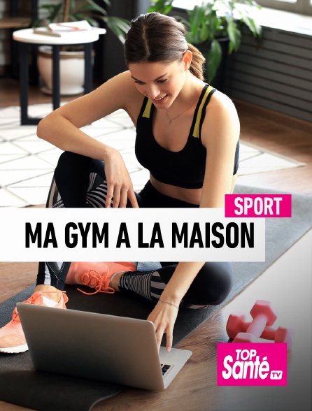 Top Santé TV - Ma gym à la maison