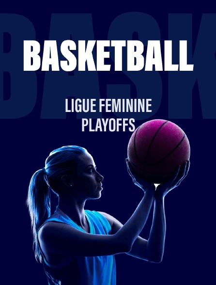 Basket-ball - Ligue féminine : Playoffs