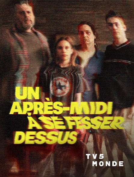 TV5MONDE - Un après-midi à se fesser dessus