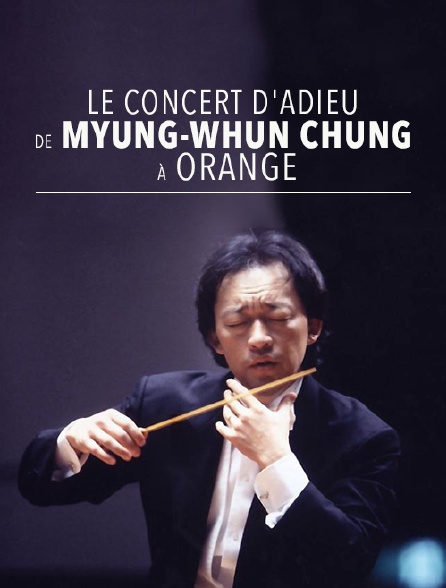 Le concert d'adieu de Myung-Whun Chung à Orange