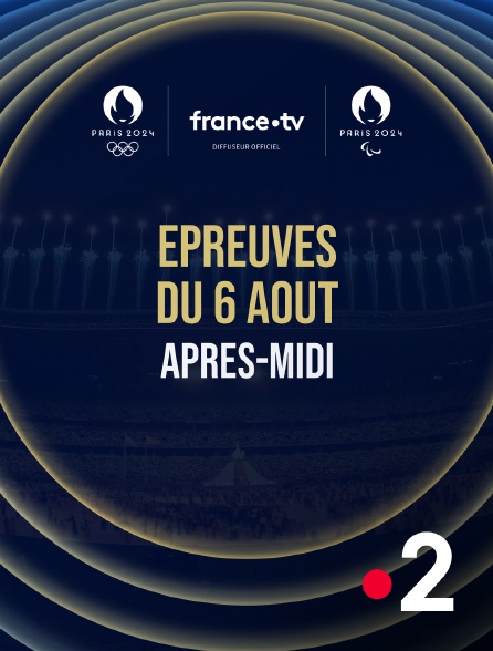 France 2 - Paris 2024 - Epreuves du 6 août : Session d'après-midi - 06/08/2024 à 13h43