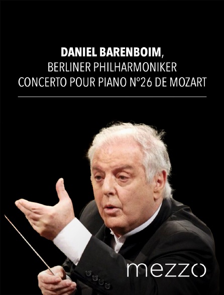 Mezzo - Daniel Barenboim, Berliner Philharmoniker : Concerto pour piano n°26 de Mozart