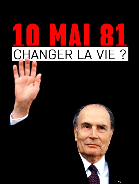 10 mai 81 : changer la vie ?