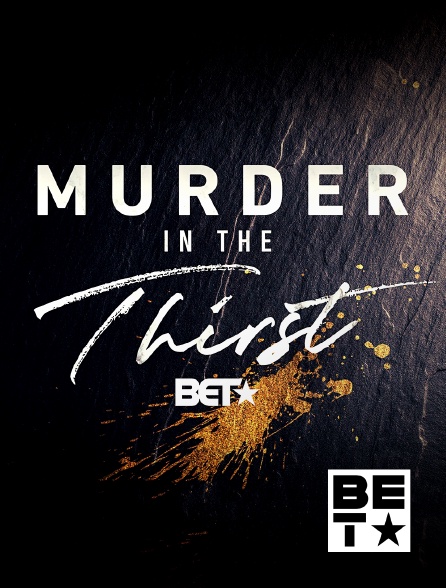 BET - Murder In The Thirst