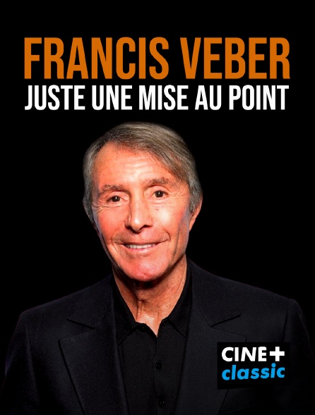 CINE+ Classic - Francis Veber : Juste une mise au point