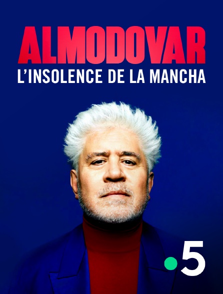 France 5 - Almodovar, l'insolent de la Mancha