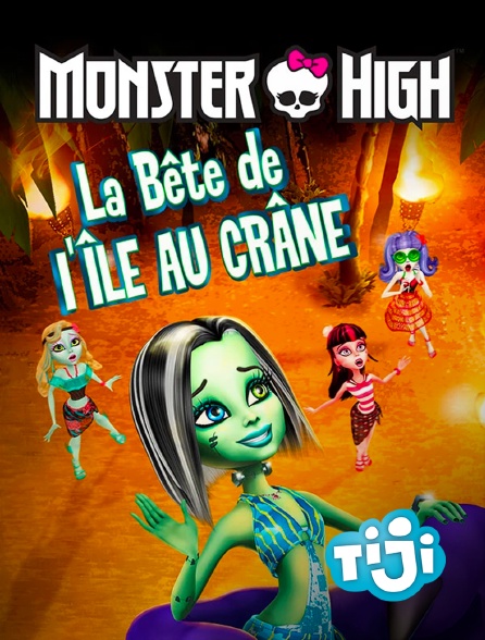 TIJI - Monster High : La bête de l'île au Crâne