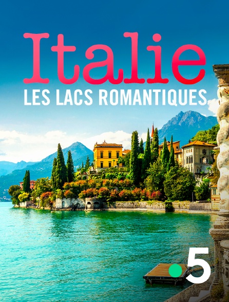 France 5 - Italie, les lacs romantiques
