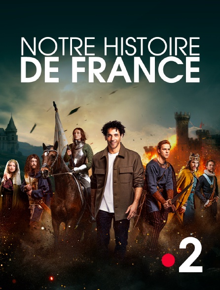 France 2 - Notre Histoire de France