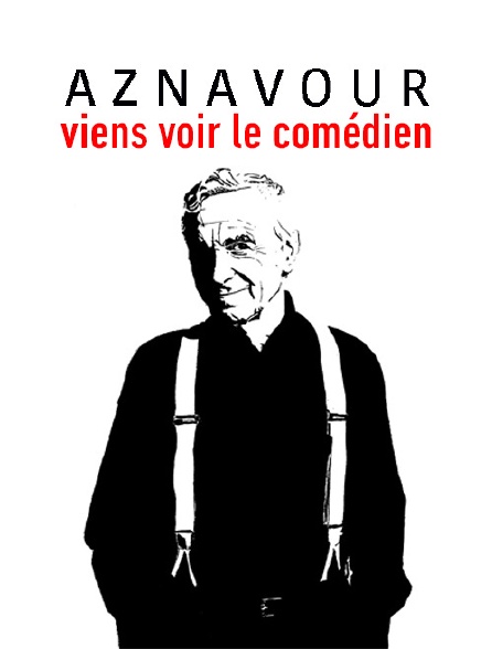 Aznavour, viens voir le comédien