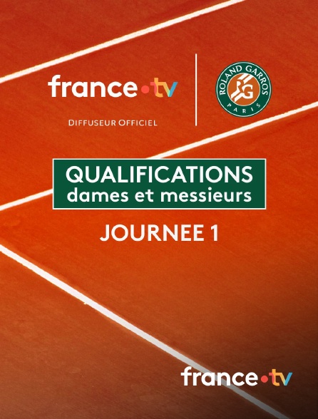 france.tv - Roland-Garros 2026 - 1ère journée de qualification dames et messieurs en replay