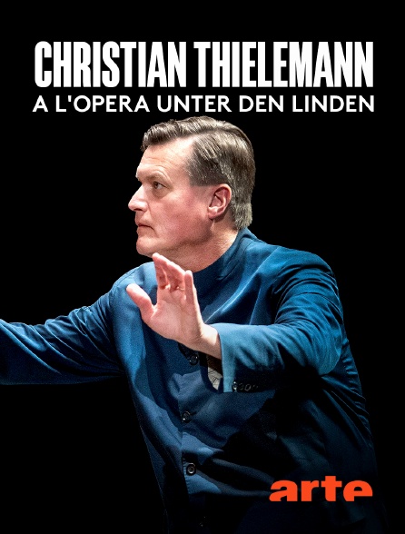 Arte - Christian Thielemann à l'Opéra Unter den Linden de Berlin