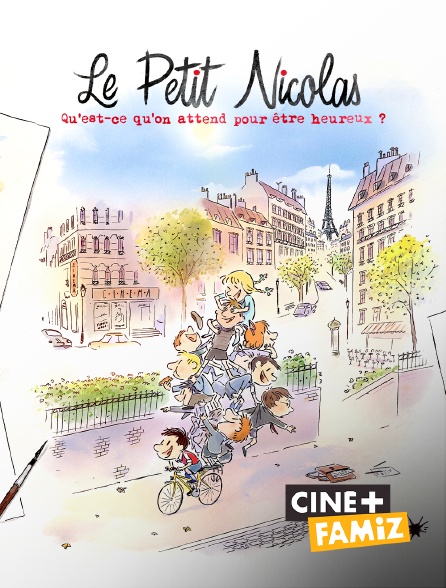 Ciné+ Famiz - Le Petit Nicolas : Qu'est-ce qu'on attend pour être heureux ?