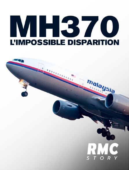 RMC Story - MH370 : l'impossible disparition
