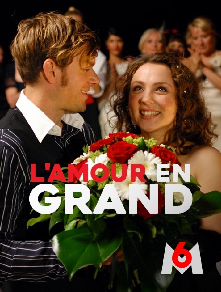 M6 - L'amour en grand