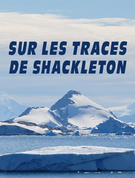 Sur les traces de Shackleton