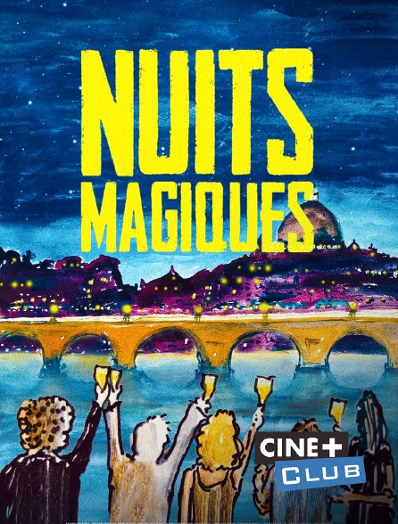 Ciné+ Club - Nuits magiques