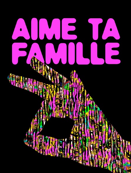 Aime ta famille