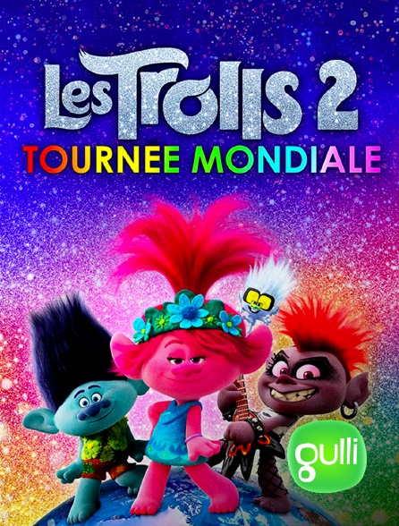 Gulli - Les Trolls 2 : Tournée mondiale