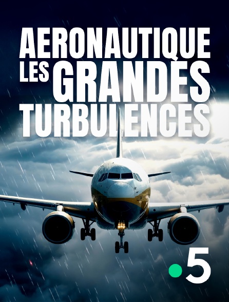 France 5 - Aéronautique : les grandes turbulences
