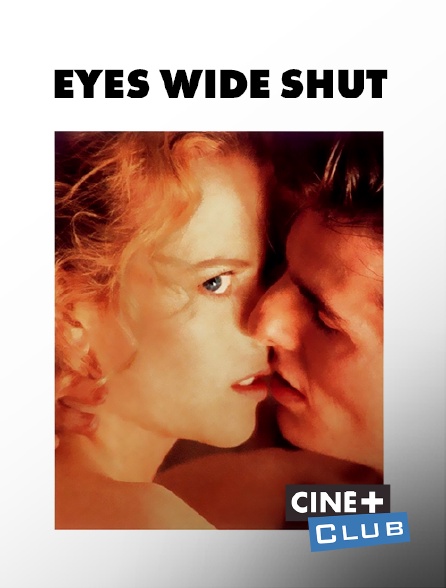 Ciné+ Club - Eyes Wide Shut