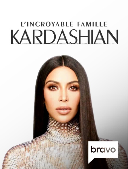 Bravo - L'incroyable Famille Kardashian