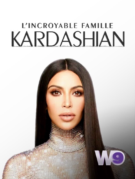 W9 - L'incroyable Famille Kardashian