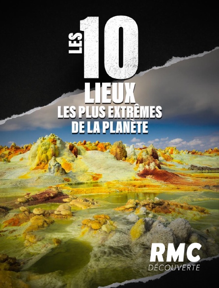 RMC Découverte - Les 10 lieux les plus extrêmes de la planète