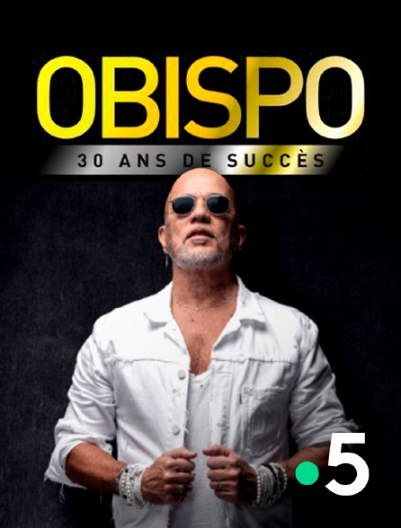 France 5 - Pascal Obispo : 30 ans de succès