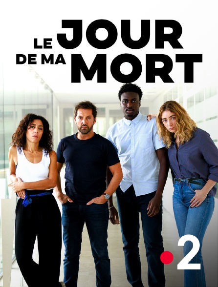 France 2 - Le jour de ma mort