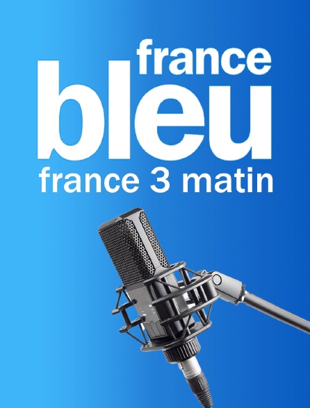 France Bleu France 3 Matin