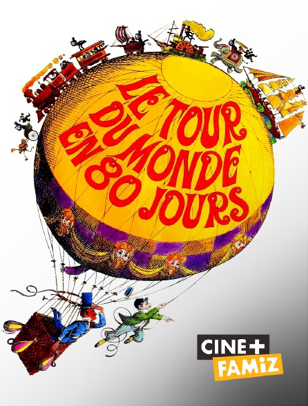 Ciné+ Famiz - Le tour du monde en 80 jours