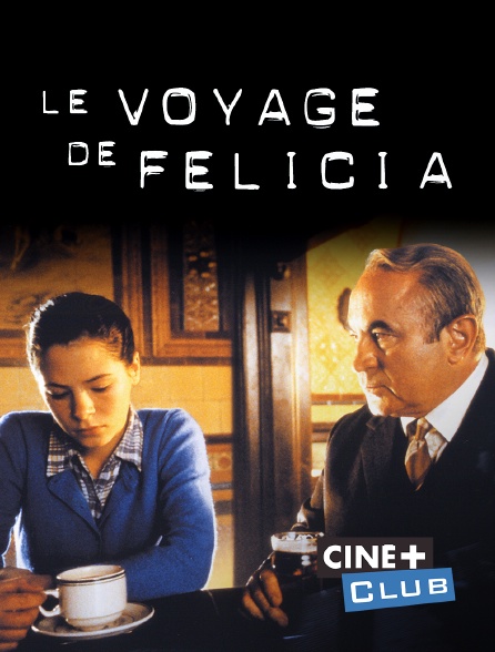 Ciné+ Club - Le voyage de Felicia