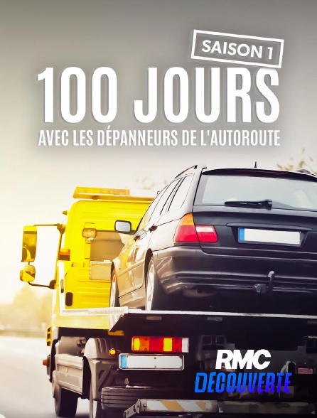RMC Découverte - 100 jours avec les dépanneurs de l'autoroute