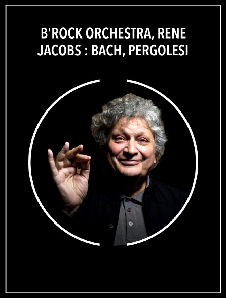 B'Rock Orchestra, René Jacobs : Bach, Pergolesi