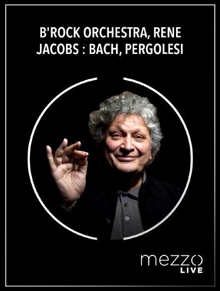 Mezzo Live HD - B'Rock Orchestra, René Jacobs : Bach, Pergolesi