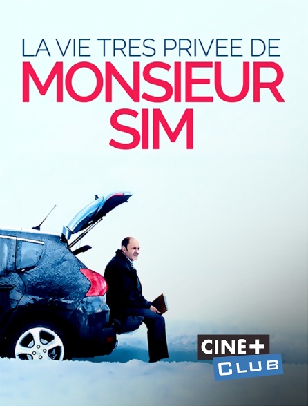 Ciné+ Club - La vie très privée de Monsieur Sim