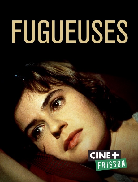 Ciné+ Frisson - Fugueuses