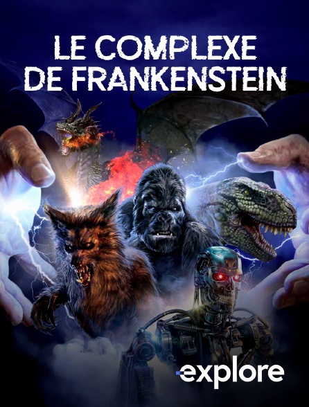 EXPLORE - Le complexe de Frankenstein