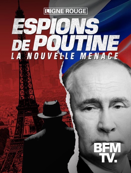 BFMTV - Espions de Poutine : la nouvelle menace