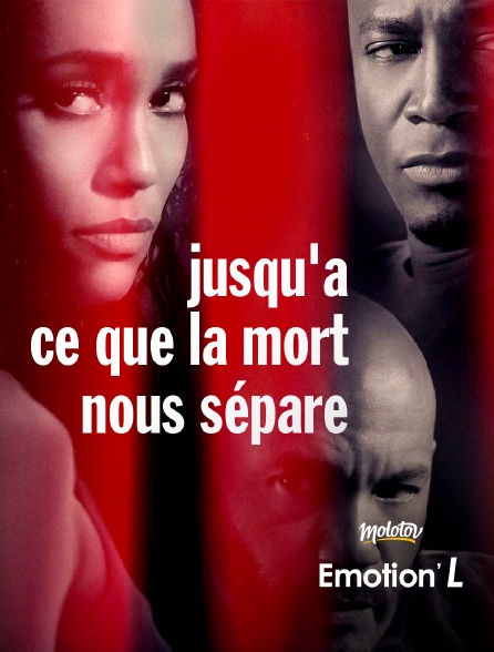 Jusqu'a ce que la mort nous sépare en streaming gratuit sur Emotion'L