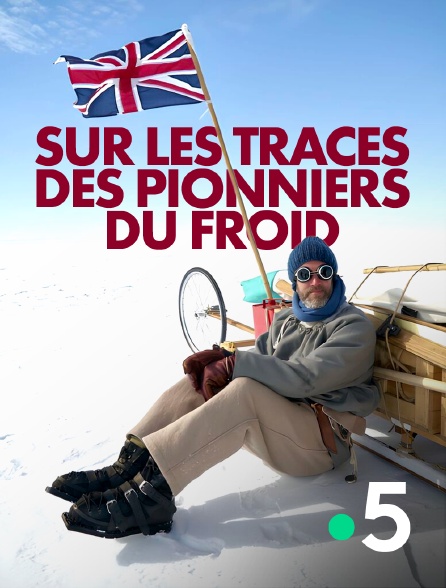 France 5 - Sur les traces des pionniers du froid