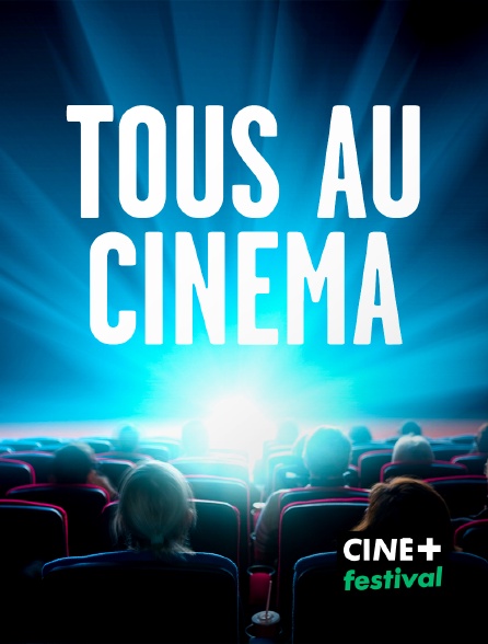 CINE+ Festival - Tous au cinéma - 20/09/2024 à 20h30