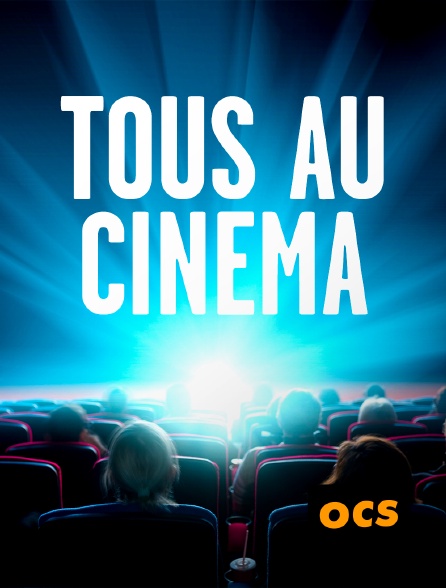 OCS - Tous au cinéma - 17/09/2024 à 20h28