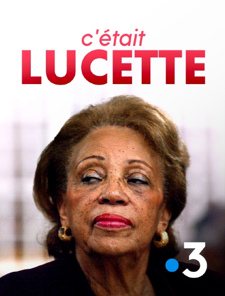 France 3 - C'était Lucette