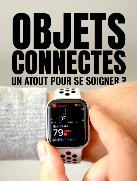 Objets connectés, un atout pour se soigner ?